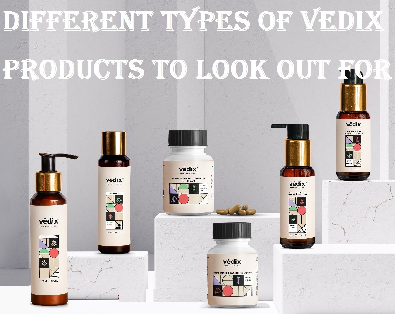 Vedix Products- Different Types of Vedix Products to Look Out For