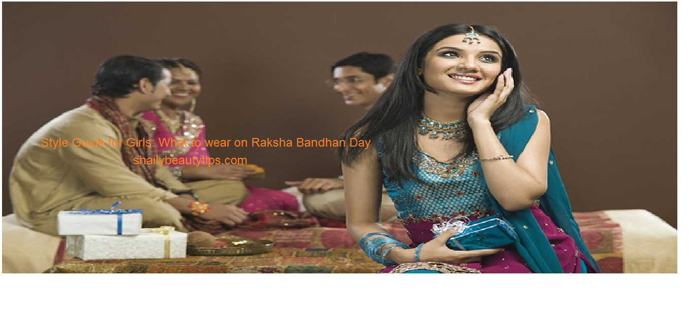 Style Guide for Girls: What to wear on Raksha Bandhan Day