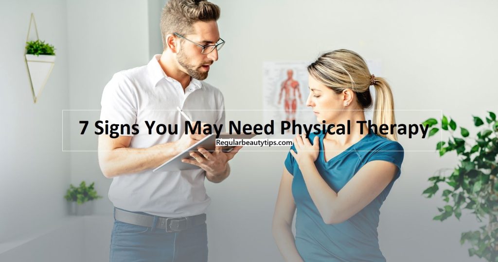 Physical Sign In Physical Therapy-7 Signs You May Need Physical Therapy